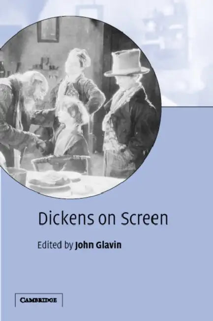 Dickens on Screen by John Glavin