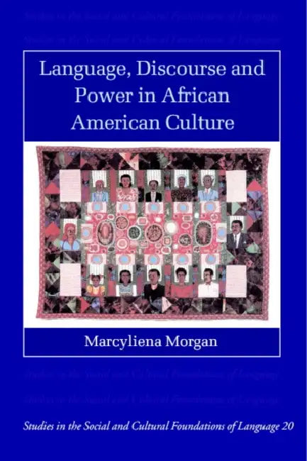 Language, Discourse and Power in African American Culture by Marcyliena H. Morgan