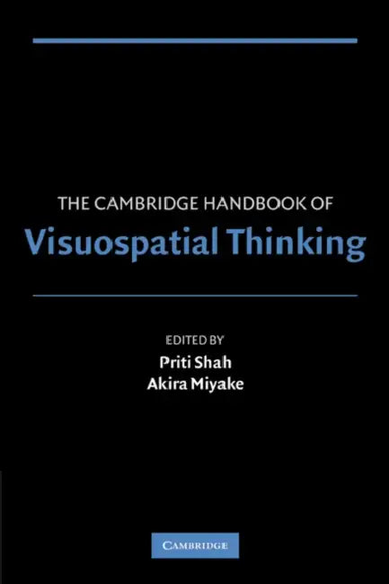 The Cambridge Handbook of Visuospatial Thinking by Akira Miyake, Priti Shah, Shah Priti
