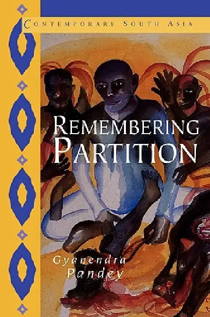 Remembering Partition: Violence, Nationalism and History in India by Gyanendra Pandey, Jan Breman, G. P. Hawthorn