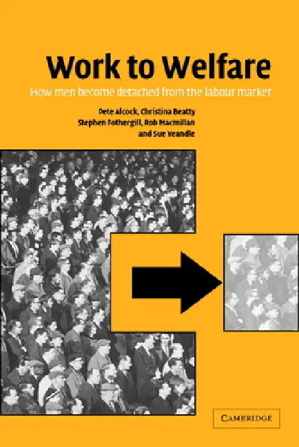 Work to Welfare by Pete Alcock, Christina Beatty, Stephen Fothergill