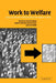Work to Welfare by Pete Alcock, Christina Beatty, Stephen Fothergill