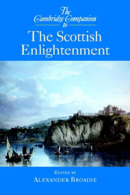 The Cambridge Companion to the Scottish Enlightenment by Alexander Broadie
