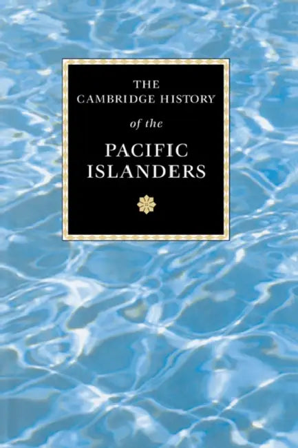 The Cambridge History of the Pacific Islanders by Malama Meleisea, Donald Denoon, Stewart Firth