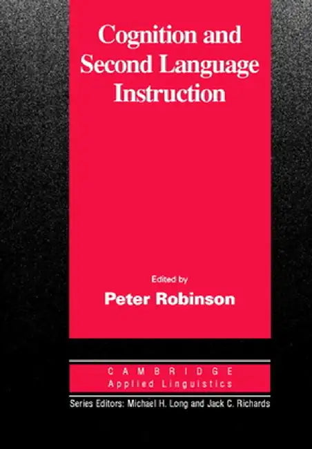 Cognition and Second Language Instruction by Peter Robinson