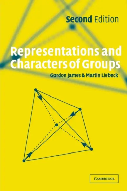Representations and Characters of Groups by Gordon James, Martin Liebeck