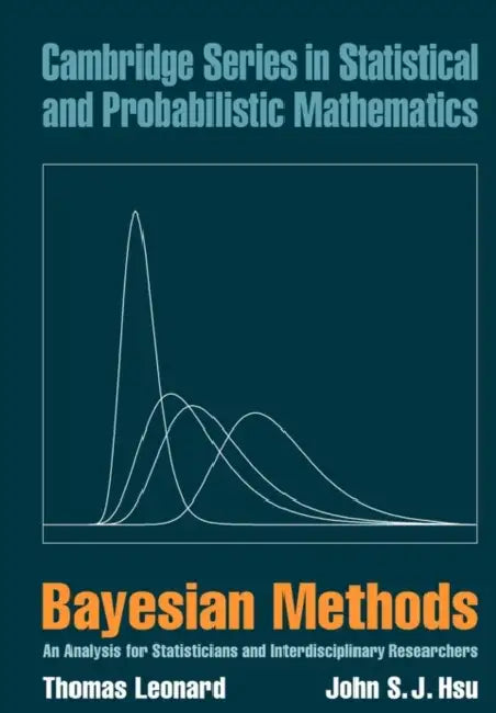 Bayesian Methods: An Analysis for Statisticians and Interdisciplinary Researchers by Thomas Leonard, John S. J. Hsu