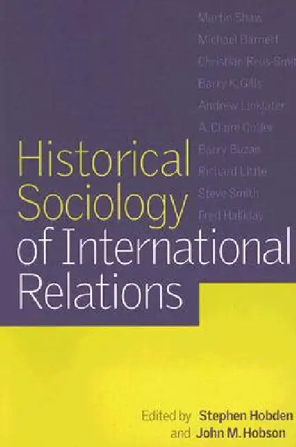 Historical Sociology of International Relations by Stephen Hobden, John M. Hobson