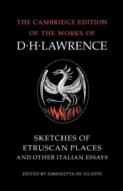 Sketches of Etruscan Places and Other Italian Essays by D. H. Lawrence, Simonetta de Filippis, James T. Boulton