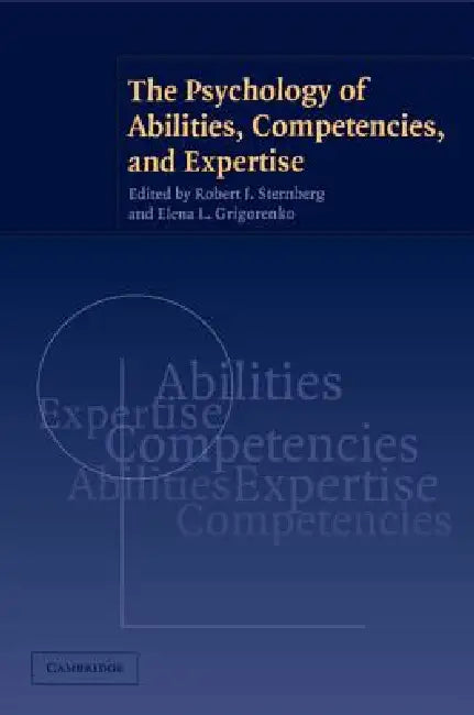 The Psychology of Abilities, Competencies, and Expertise by Robert J. Sternberg, Elena L. Grigorenko
