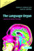 The Language Organ: Linguistics as Cognitive Physiology by Stephen R. Anderson, David Lightfoot