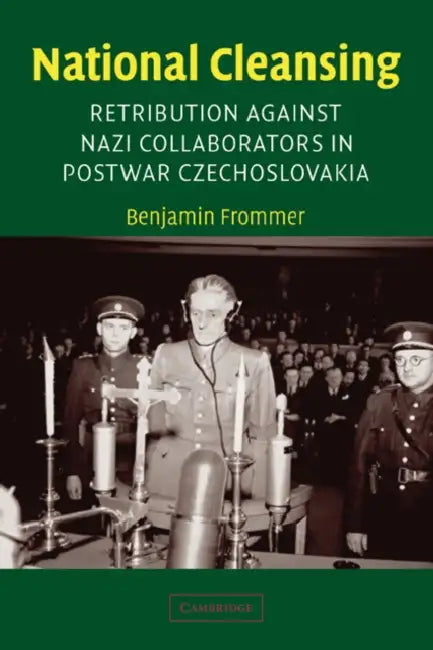 National Cleansing: Retribution Against Nazi Collaborators in Postwar Czechoslovakia by Benjamin Frommer, Jay Winter, Paul Kennedy