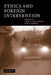 Ethics and Foreign Intervention by Deen K. Chatterjee, Don E. Scheid, Douglas MacLean