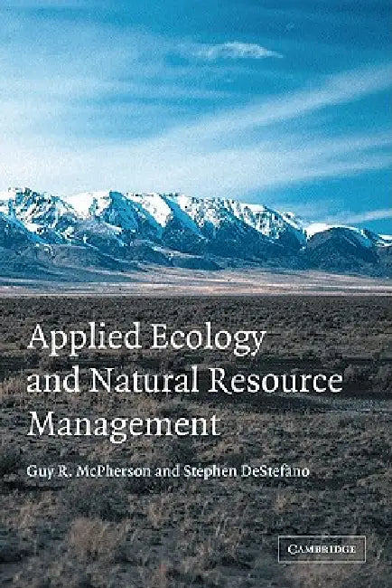 Applied Ecology and Natural Resource Management by Guy R. McPherson, Stephen DeStefano