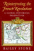 Reinterpreting the French Revolution: A Global-Historical Perspective by Bailey Stone