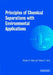 Principles of Chemical Separations with Environmental Applications by Richard D. Noble, Patricia A. Terry