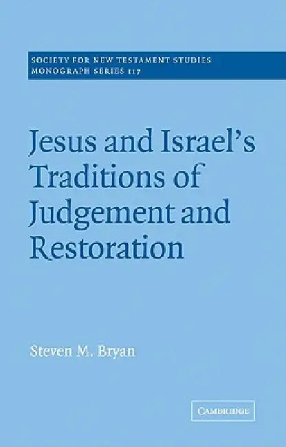 Jesus and Israel's Traditions of Judgement and Restoration by Steven M. Bryan, John Court