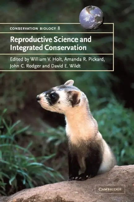 Reproductive Science and Integrated Conservation by William V. Holt, Amanda R. Pickard, John C. Rodger