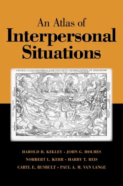 An Atlas of Interpersonal Situations by Harold H. Kelley, John G. Holmes, Norbert L. Kerr