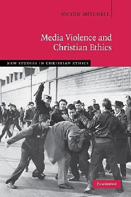 Media Violence and Christian Ethics by Jolyon Mitchell, Mitchell Jolyon