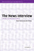 The News Interview: Journalists and Public Figures on the Air by Steven Clayman, John Heritage, Paul Drew