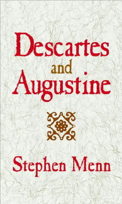 Descartes and Augustine by Stephen Menn
