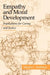 Empathy and Moral Development: Implications for Caring and Justice by Martin L. Hoffman