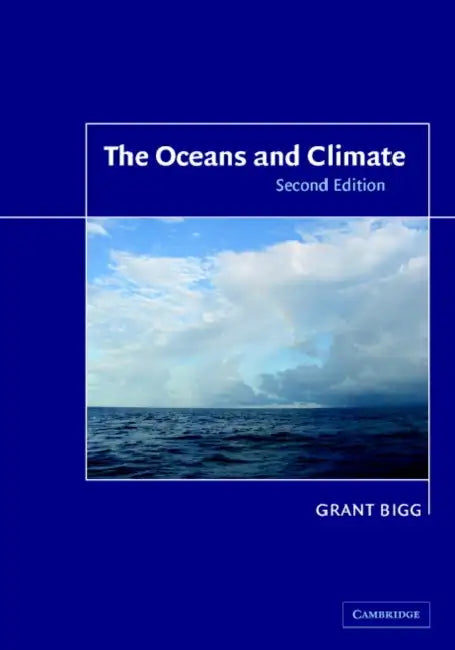The Oceans and Climate by Grant R. Bigg