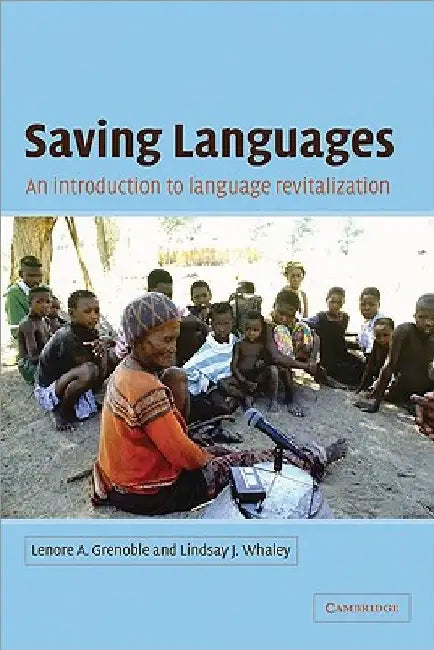 Saving Languages: An Introduction to Language Revitalization by Lenore A. Grenoble