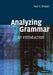 Analyzing Grammar: An Introduction by Paul R. Kroeger