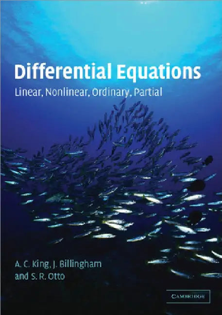Differential Equations: Linear, Nonlinear, Ordinary, Partial by A. C. King