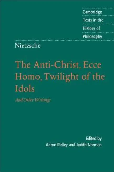 Nietzsche: Anti-Christ, Ecce Homo by Aaron Ridley