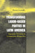 Transforming Labor-Based Parties in Latin America: Argentine Peronism in Comparative Perspective by Steven Levitsky