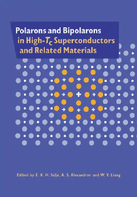 Polarons and Bipolarons in High-Tc Superconductors and Related Materials by E. K. H. Salje, A. S. Alexandrov, W. Y. Liang