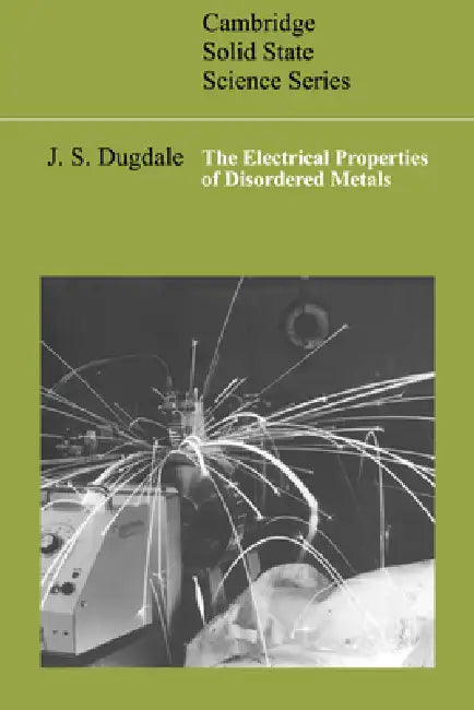 The Electrical Properties of Disordered Metals by J. S. Dugdale, D. R. Clarke, S. Suresh