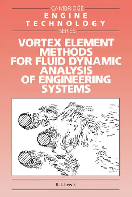 Vortex Element Methods for Fluid Dynamic Analysis of Engineering Systems by R. I. Lewis, J. E. Ffowcs Williams, E. M. Greitzer