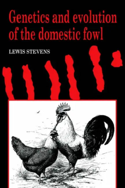 Genetics and Evolution of the Domestic Fowl by Lewis Stevens