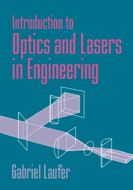 Introduction to Optics and Lasers in Engineering by Gabriel Laufer