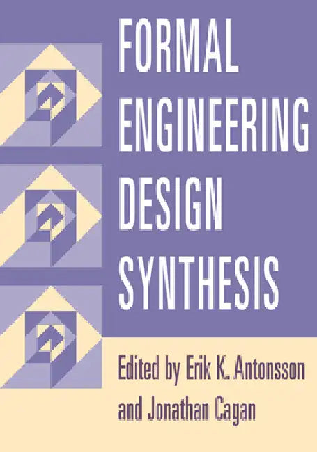 Formal Engineering Design Synthesis by Erik K. Antonsson, Jonathan Cagan