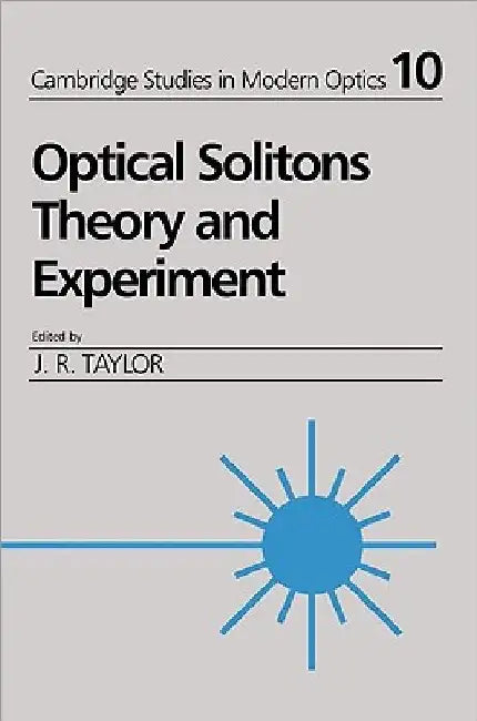 Optical Solitons by J. R. Taylor