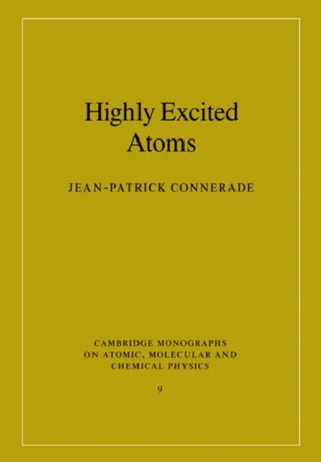 Highly Excited Atoms by Jean-Patrick Connerade, J. P. Connerade, A. Dalgarno