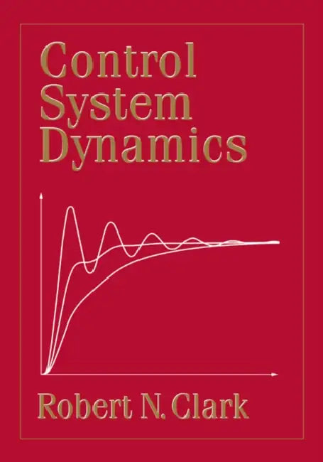 Control System Dynamics by Robert N. Clark