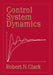 Control System Dynamics by Robert N. Clark