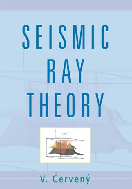 Seismic Ray Theory by V. Cerveny, Cerveny V