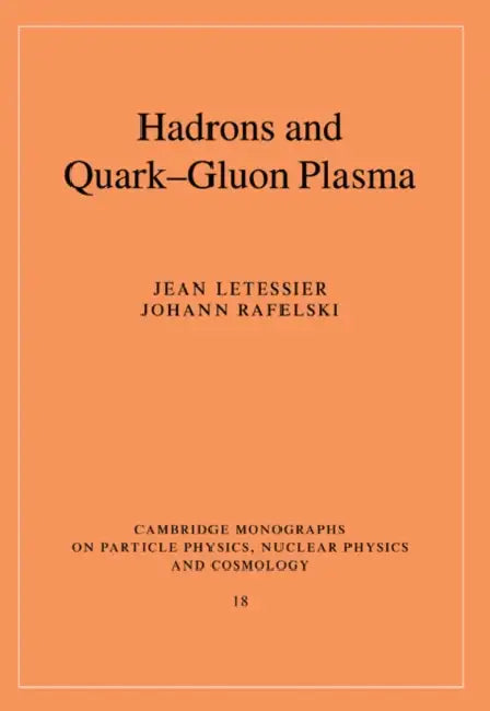 Hadrons and Quark-Gluon Plasma by Jean Letessier, Johann Rafelski, T. Ericson