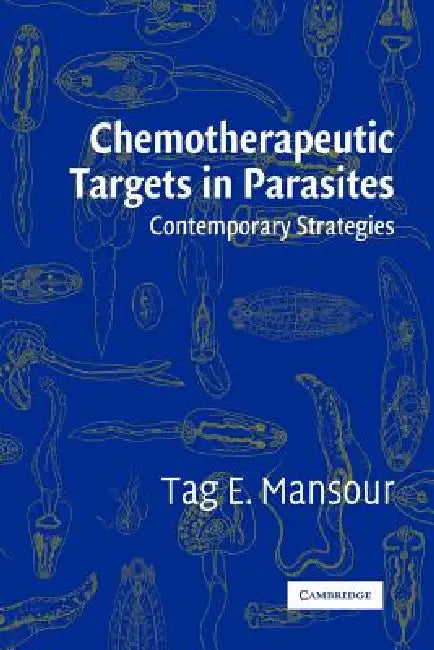Chemotherapeutic Targets in Parasites: Contemporary Strategies by Tag E. Mansour, Mansour Tag E., Joan MacKinnon Mansour