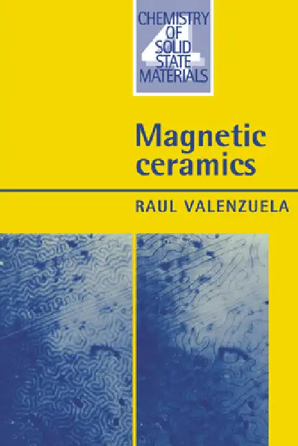 Magnetic Ceramics by Raul Valenzuela, Valenzuela Raul, Bruce Dunn