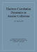 Electron Correlation Dynamics in Atomic Collisions by J. H. McGuire, A. Dalgarno, F. H. Read