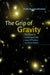The Grip of Gravity: The Quest to Understand the Laws of Motion and Gravitation by Prabhakar Gondhalekar