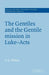 The Gentiles and the Gentile Mission in Luke-Acts by Leslie Wilson, Stephen G. Wilson, S. G. Wilson
